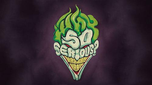 Why So serious