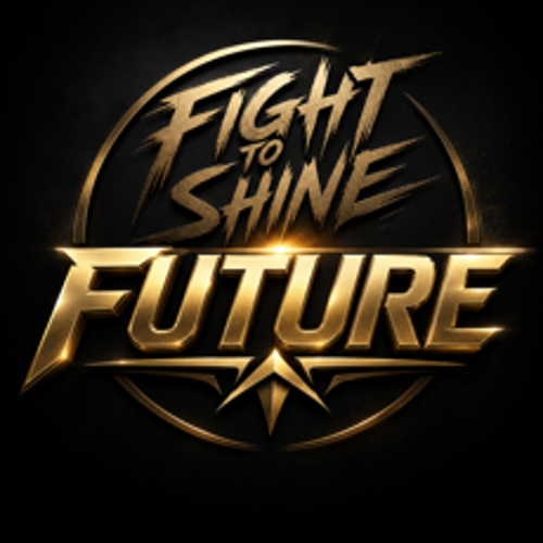 Fight To Shine Future