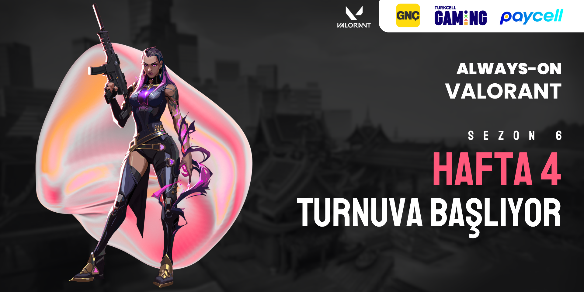 Always-ON VALORANT Sezon 6 Hafta 4
