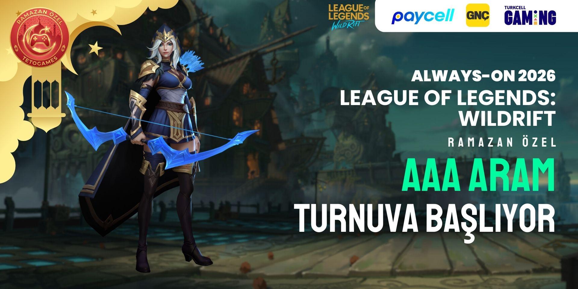 Wild Rift Always-ON Ramazan Özel AAA ARAM