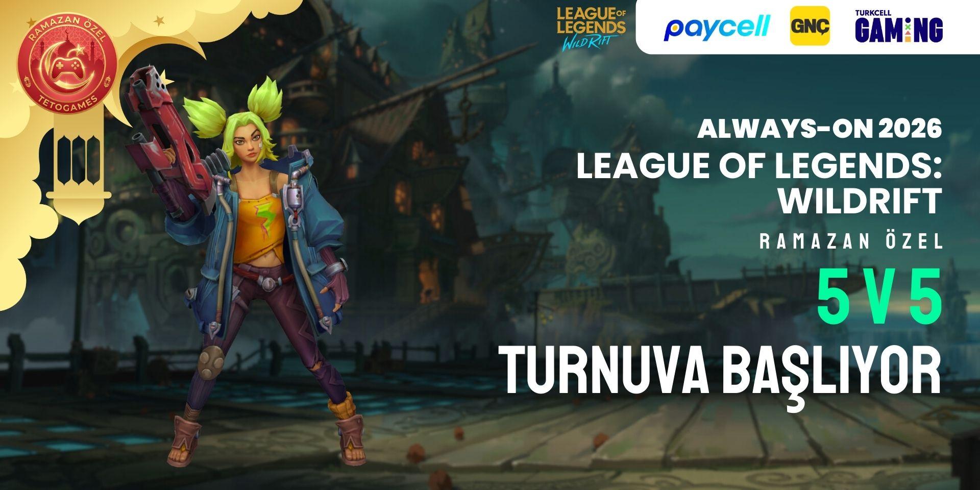Wild Rift Always-ON Ramazan Özel 5v5