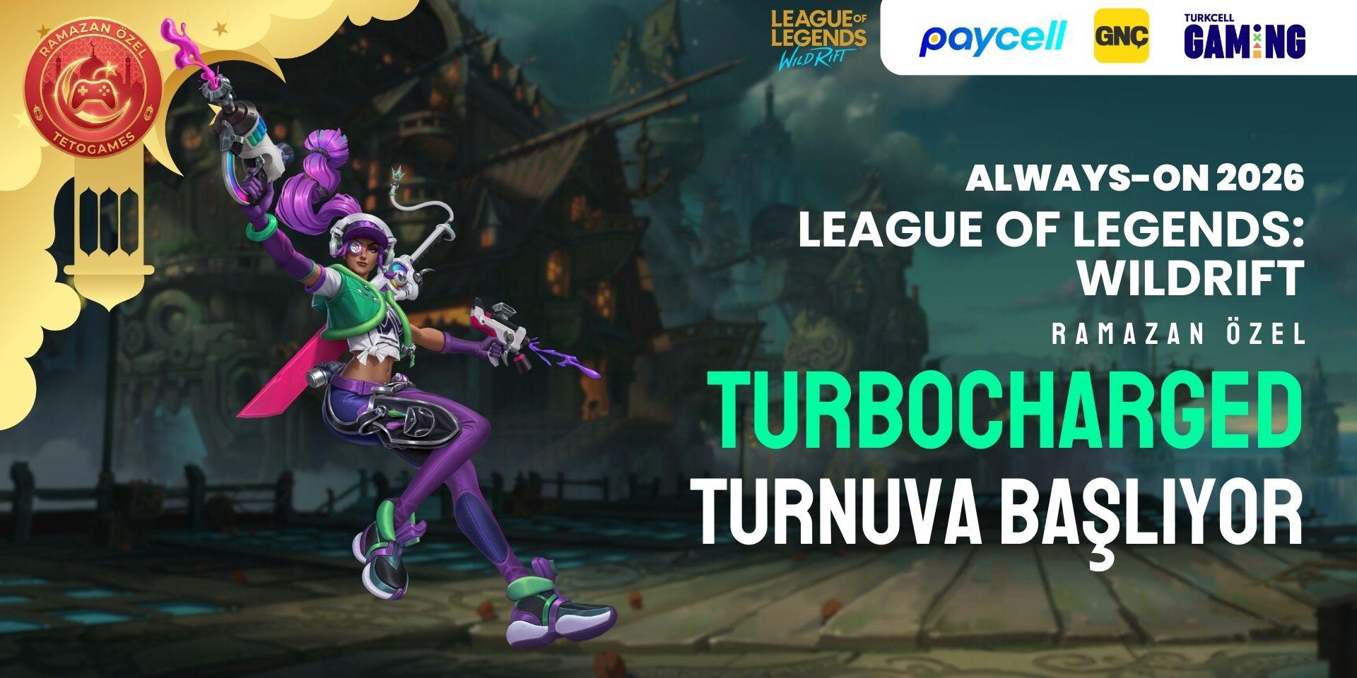 Wild Rift Always-ON Ramazan Özel TurboCharged