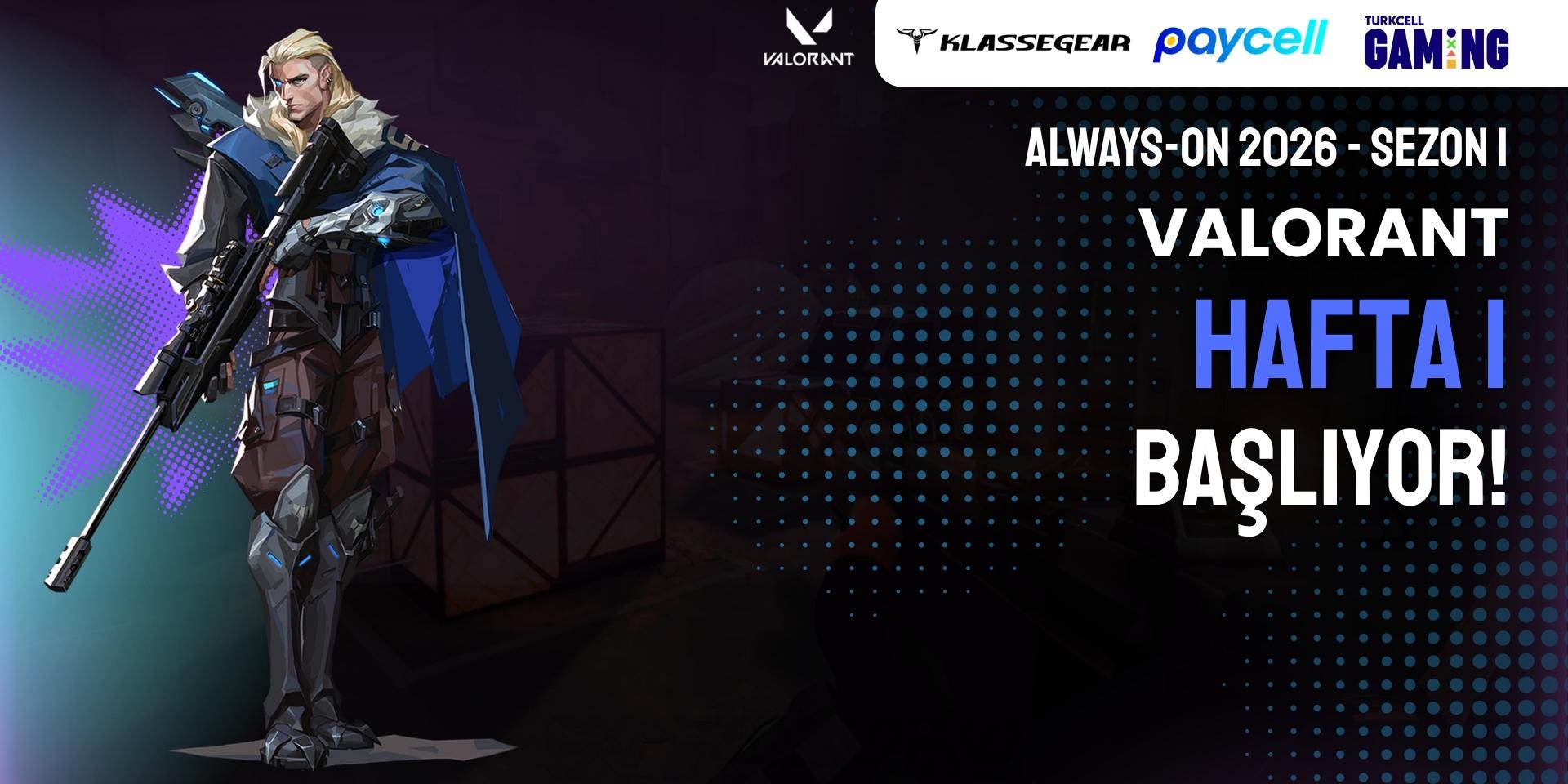 Always-ON Türkiye × Valorant 2026 - H1